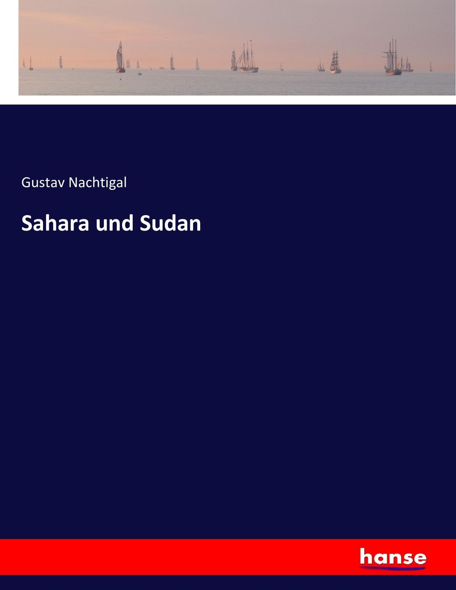 Cover: 9783743385887 | Sahara und Sudan | Gustav Nachtigal | Taschenbuch | 572 S. | Deutsch