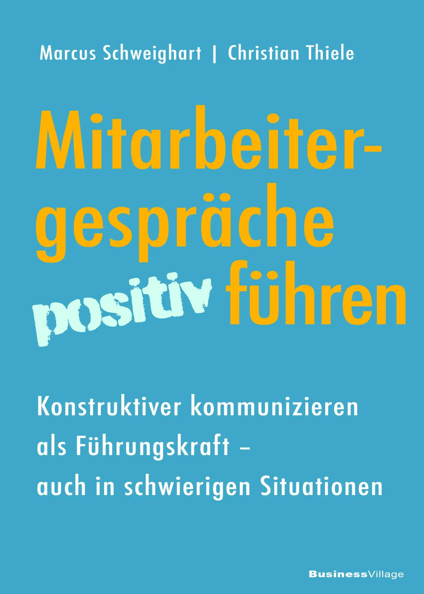 Cover: 9783869805887 | Mitarbeitergespräche positiv führen | Marcus Schweighart (u. a.)