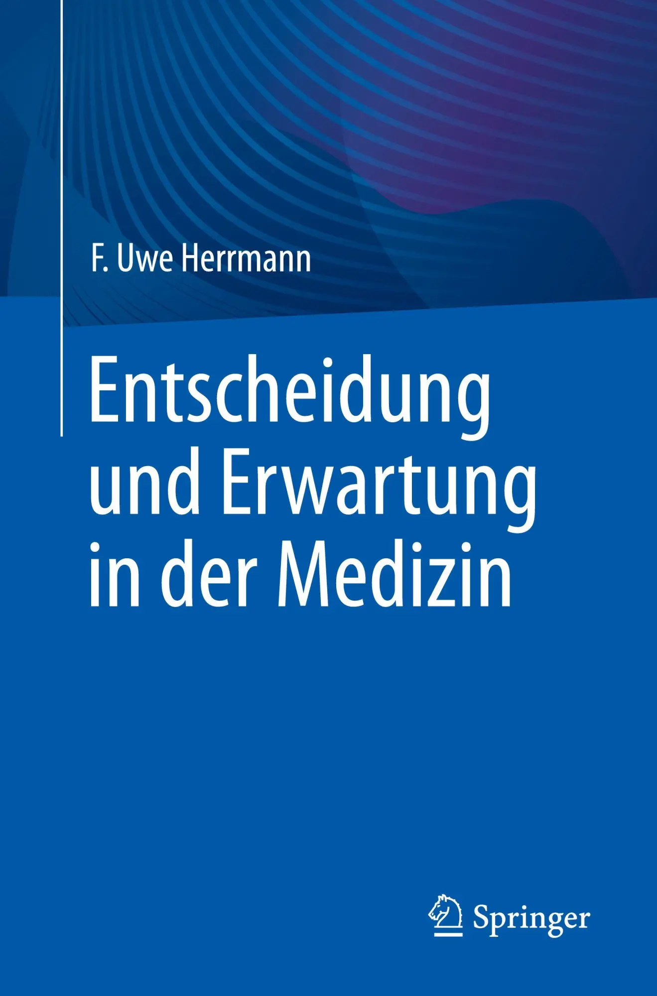 Cover: 9783662715987 | Entscheidung und Erwartung in der Medizin | F. Uwe Herrmann | Buch