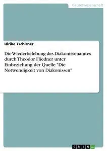 Cover: 9783656216087 | Die Wiederbelebung des Diakonissenamtes durch Theodor Fliedner...