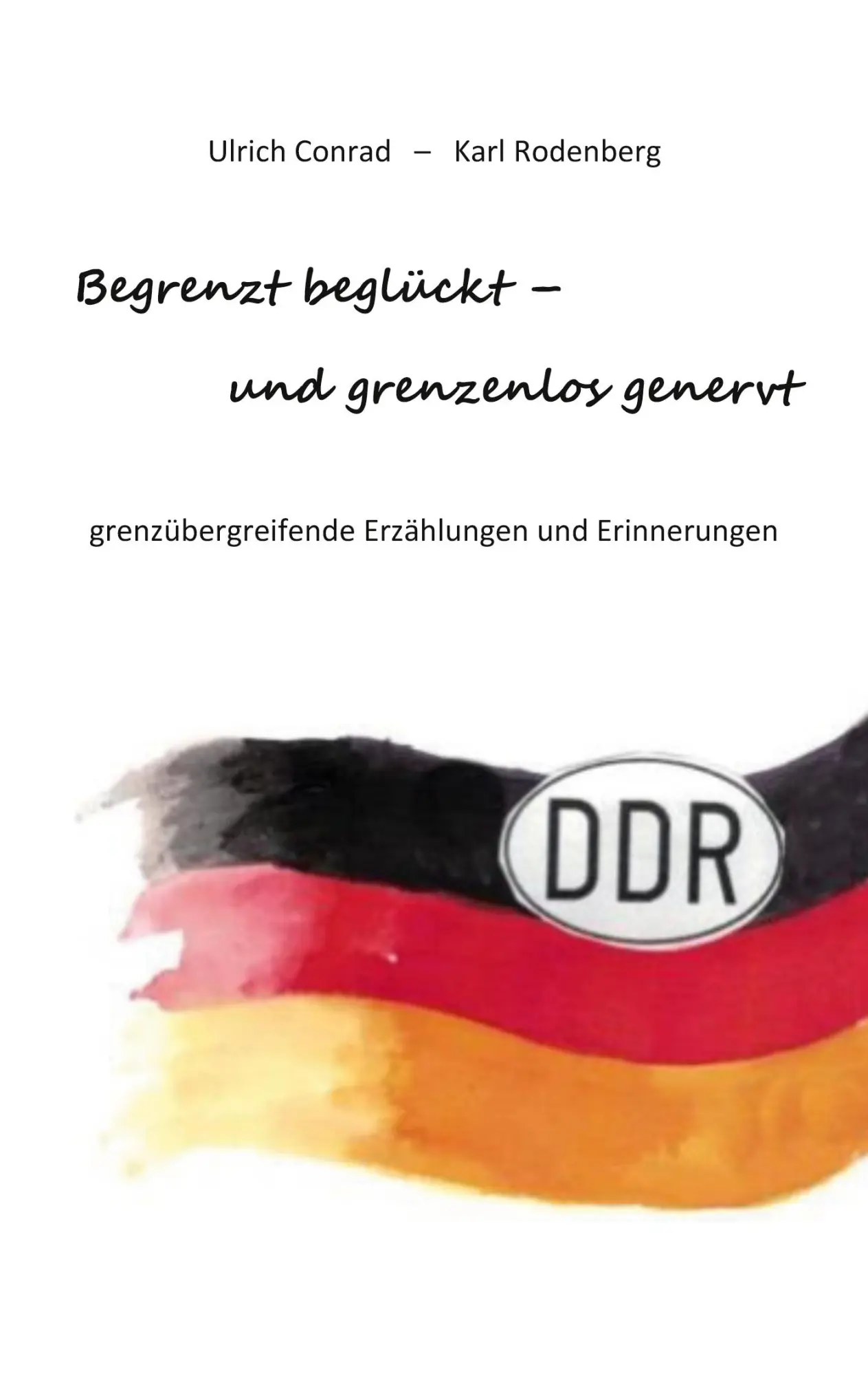 Cover: 9783756206087 | Begrenzt beglückt - und grenzenlos genervt | Ulrich Conrad (u. a.)