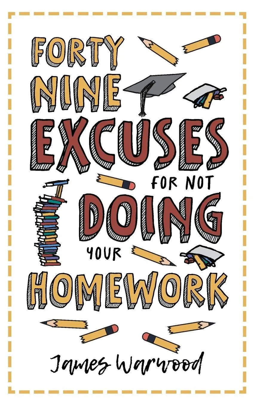 Cover: 9781915646187 | 49 Excuses for Not Doing Your Homework | James Warwood | Taschenbuch