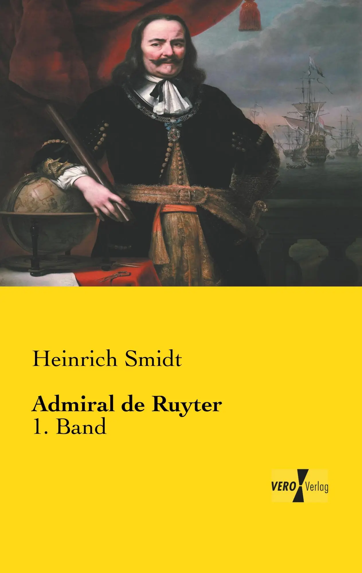 Cover: 9783956106187 | Admiral de Ruyter | 1. Band | Heinrich Smidt | Taschenbuch | 396 S.