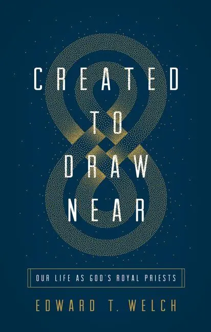 Cover: 9781433566387 | Created to Draw Near | Our Life as God's Royal Priests | Welch | Buch