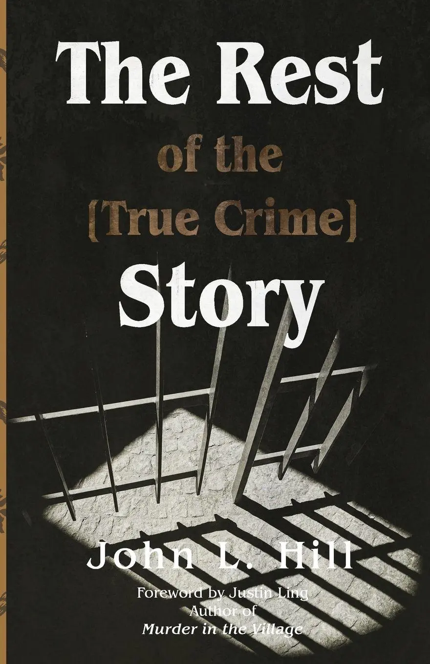 Cover: 9781990496387 | The Rest of the [True Crime] Story | John L. Hill | Taschenbuch | 2024
