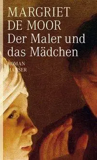 Cover: 9783446236387 | Der Maler und das Mädchen | Roman | Margriet de Moor | Buch | 304 S.