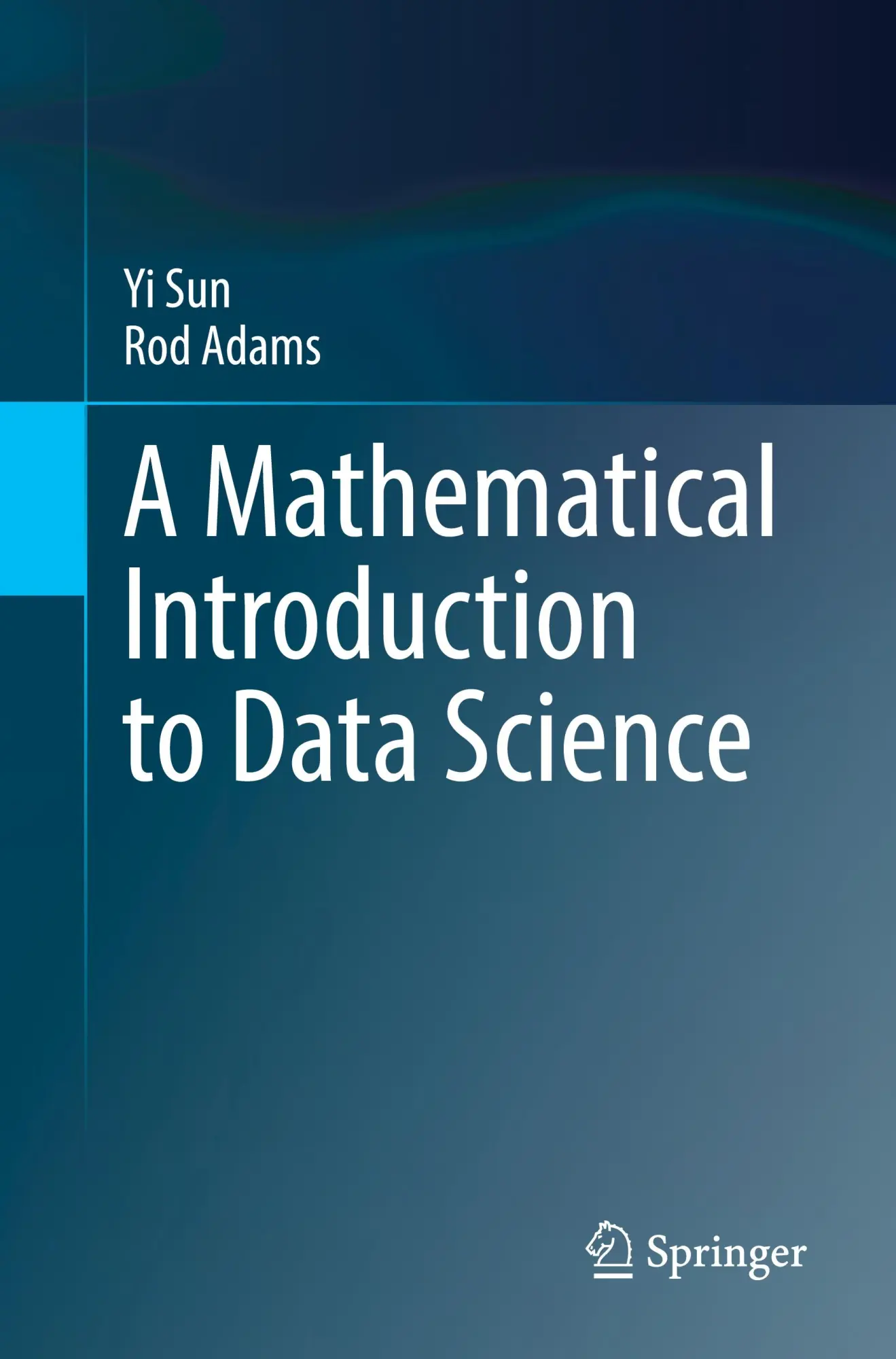 Cover: 9789819656387 | A Mathematical Introduction to Data Science | Yi Sun (u. a.) | Buch