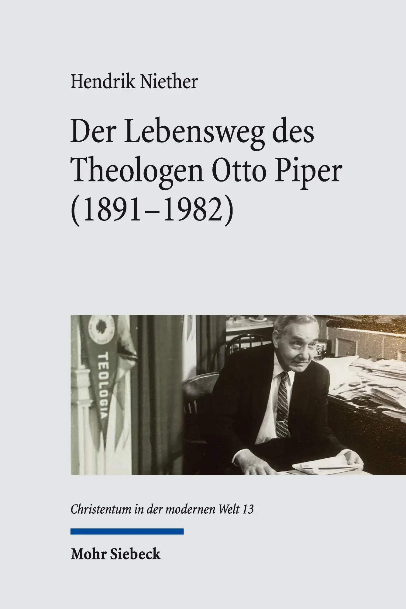 Cover: 9783161626487 | Der Lebensweg des Theologen Otto Piper (1891-1982) | Hendrik Niether