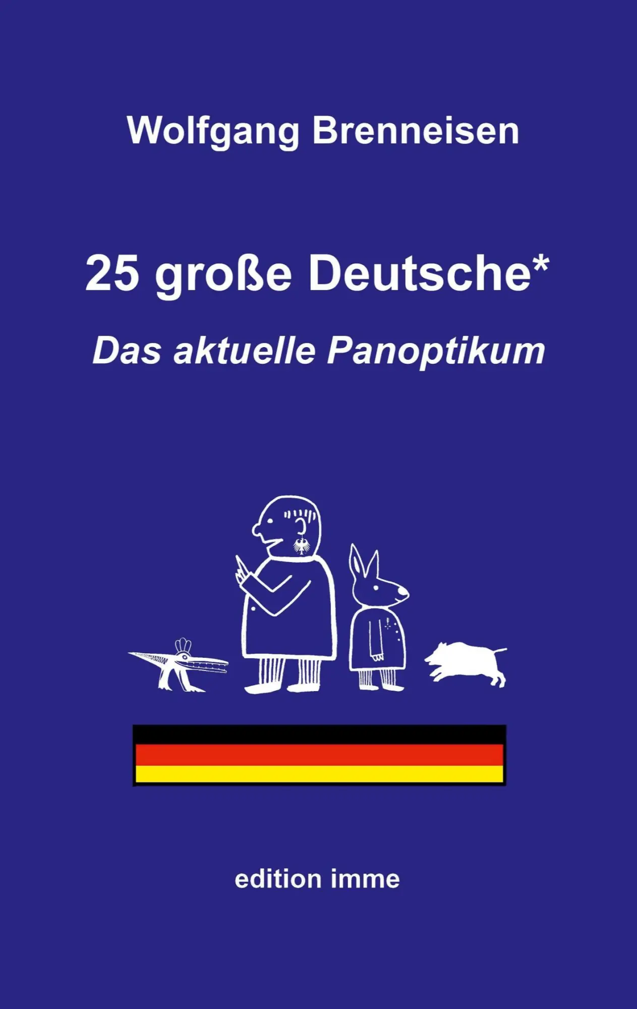 Cover: 9783749406487 | 25 große Deutsche* | Das aktuelle Panoptikum | Wolfgang Brenneisen