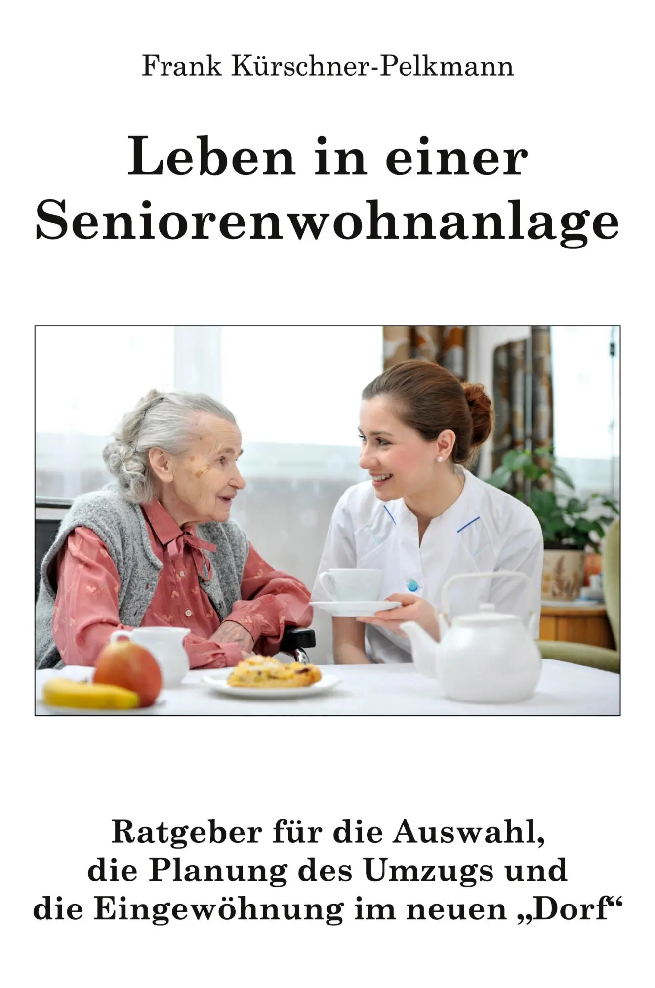 Cover: 9783988856487 | Leben in einer Seniorenwohnanlage | Frank Kürschner-Pelkmann | Buch