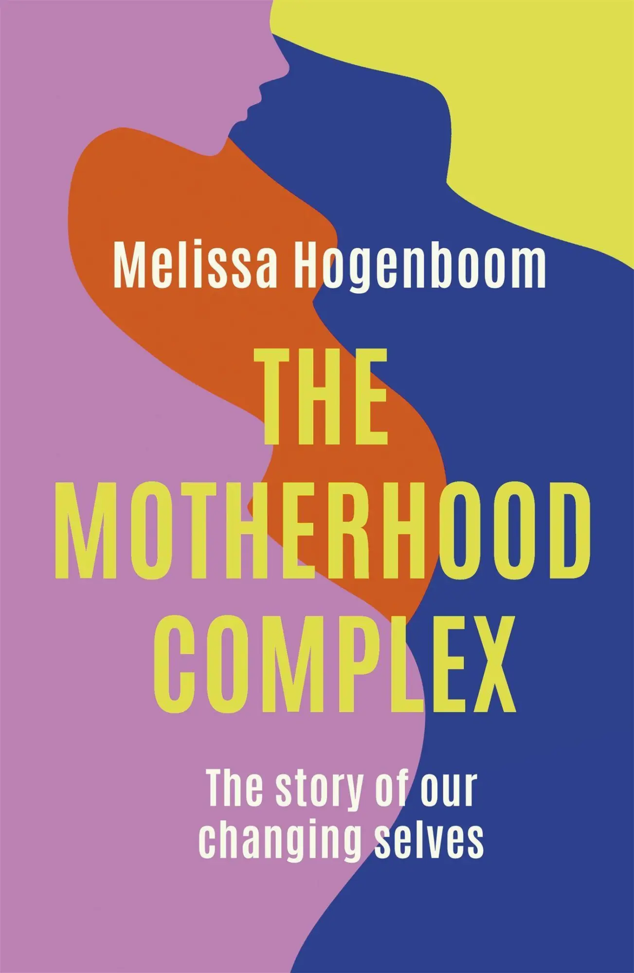 Cover: 9780349426587 | The Motherhood Complex | The Story of Our Changing Selves | Hogenboom