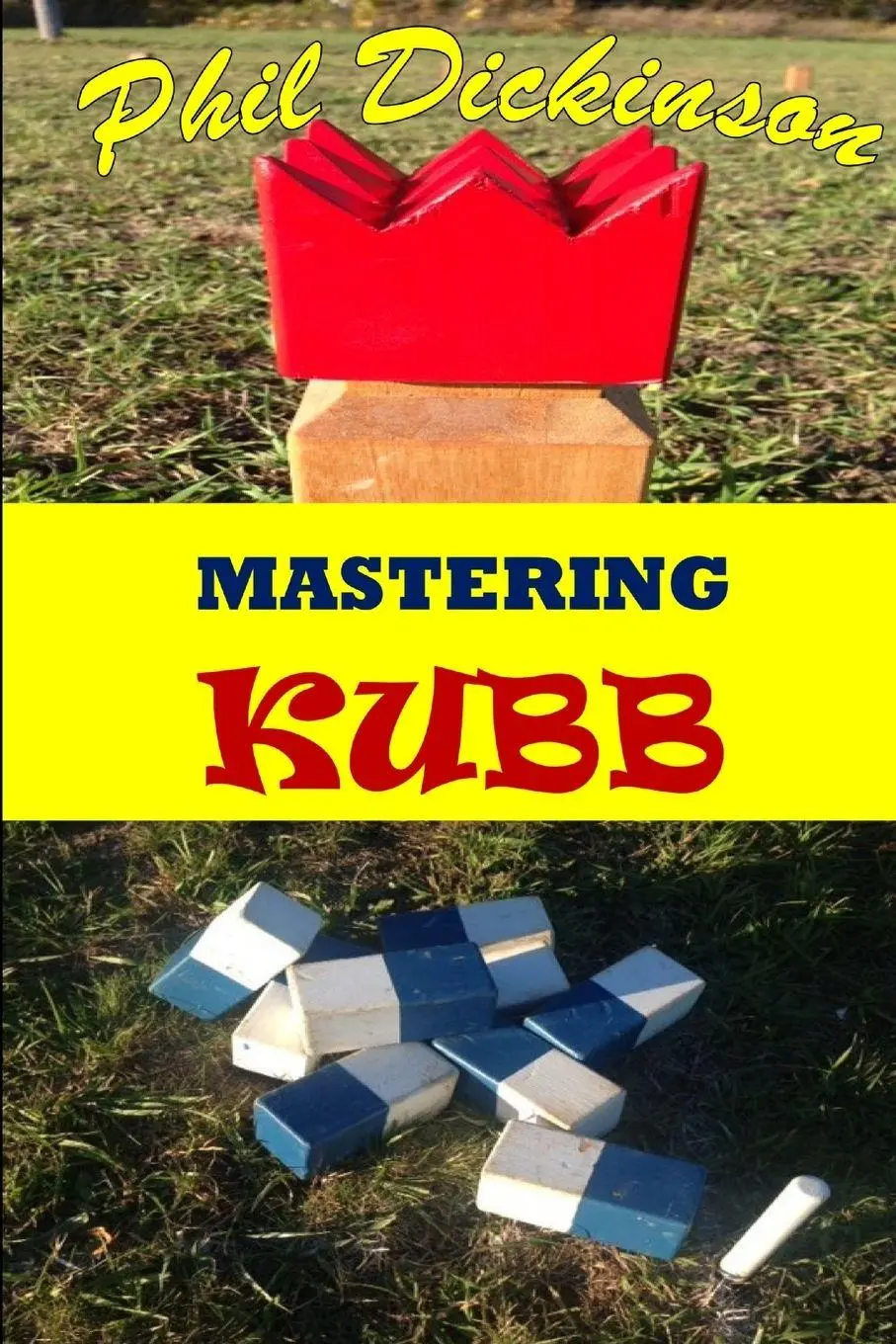 Cover: 9781365236587 | Mastering Kubb | Phil Dickinson | Taschenbuch | Englisch | 2016