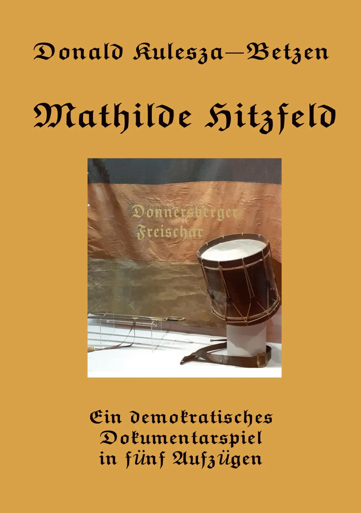 Mathilde Hitzfeld: Ein demokratisches Dokumentarspiel in fünf Aufzügen