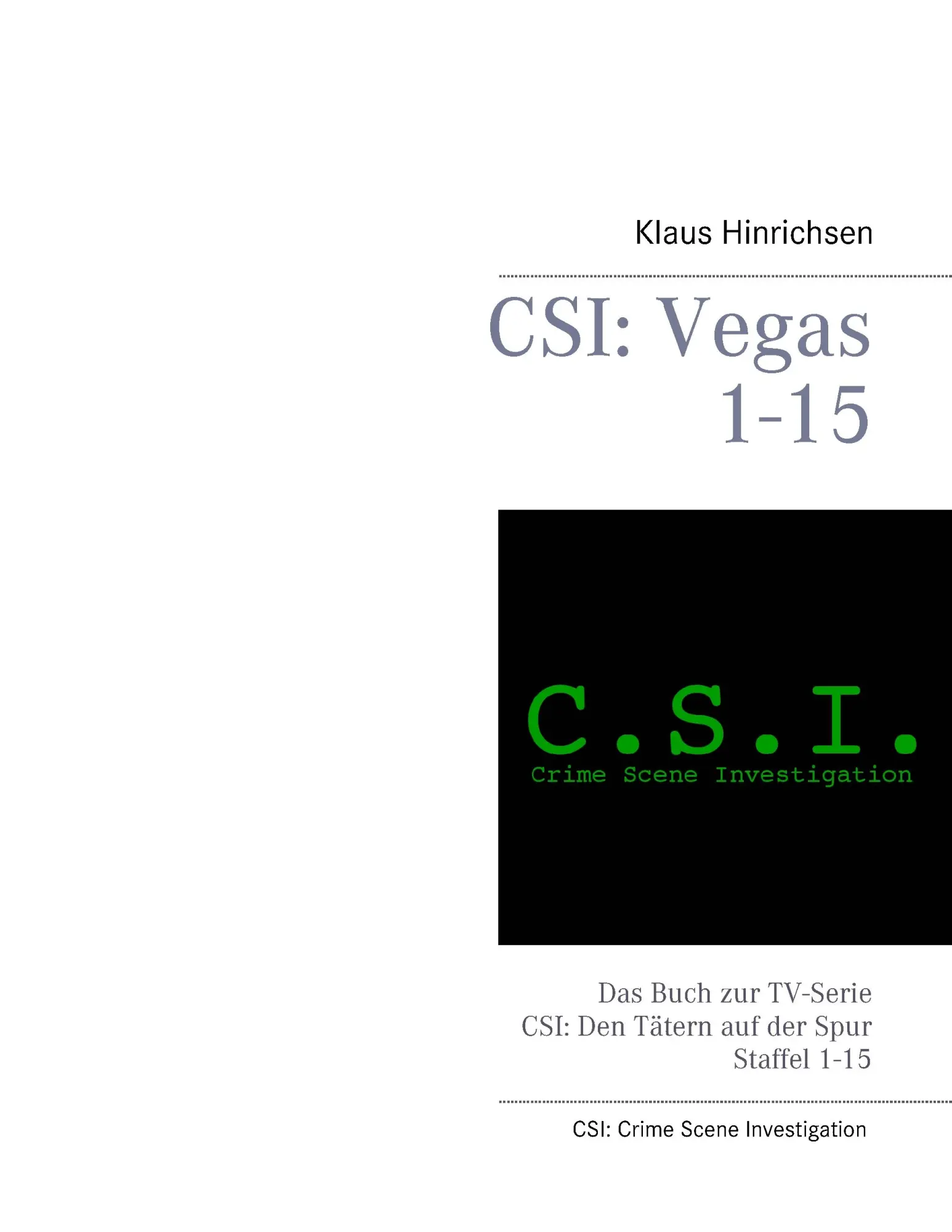 Cover: 9783741226687 | CSI: Vegas Staffel 1 - 15 | Klaus Hinrichsen | Taschenbuch | 160 S.