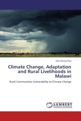 Climate Change, Adaptation and Rural Livelihoods in Malawi | Rural Communities Vulnerability to Climate Change | John Mussa Paul | Taschenbuch | Englisch | LAP Lambert Academic Publishing - Paul, John Mussa