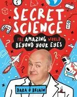 Cover: 9781407196787 | Secret Science: The Amazing World Beyond Your Eyes | Dara O Briain