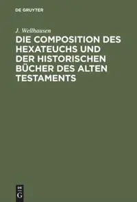 Cover: 9783111266787 | Die Composition des Hexateuchs und der historischen Bücher des...