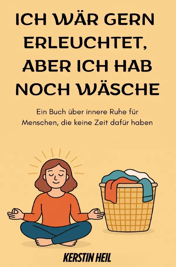 Cover: 9783819756887 | Ich wär gern erleuchtet, aber ich hab noch Wäsche | Kerstin Heil