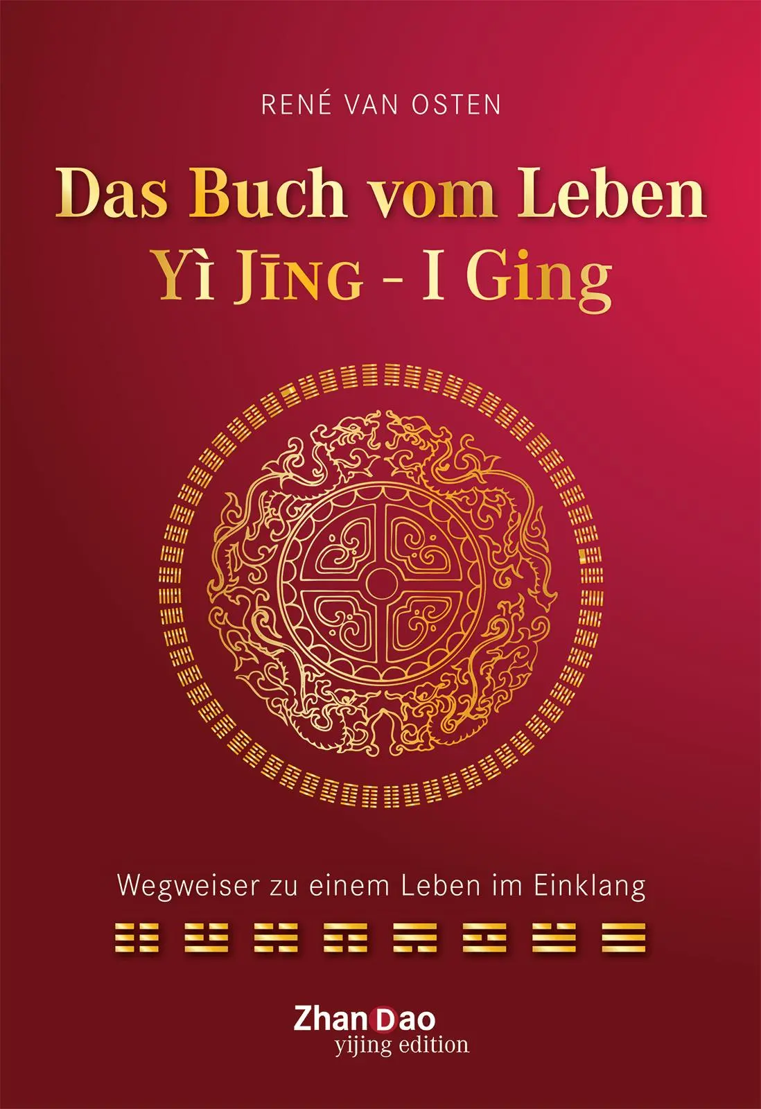 Cover: 9783907246887 | Das Buch vom Leben - YI JING - I GING | René van Osten | Buch | 600 S.
