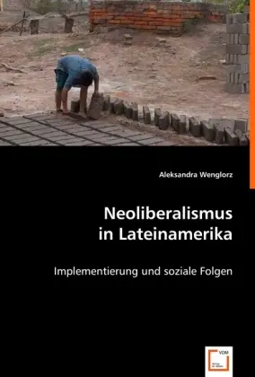 Cover: 9783639016987 | Neoliberalismus in Lateinamerika | Implementierung und soziale Folgen