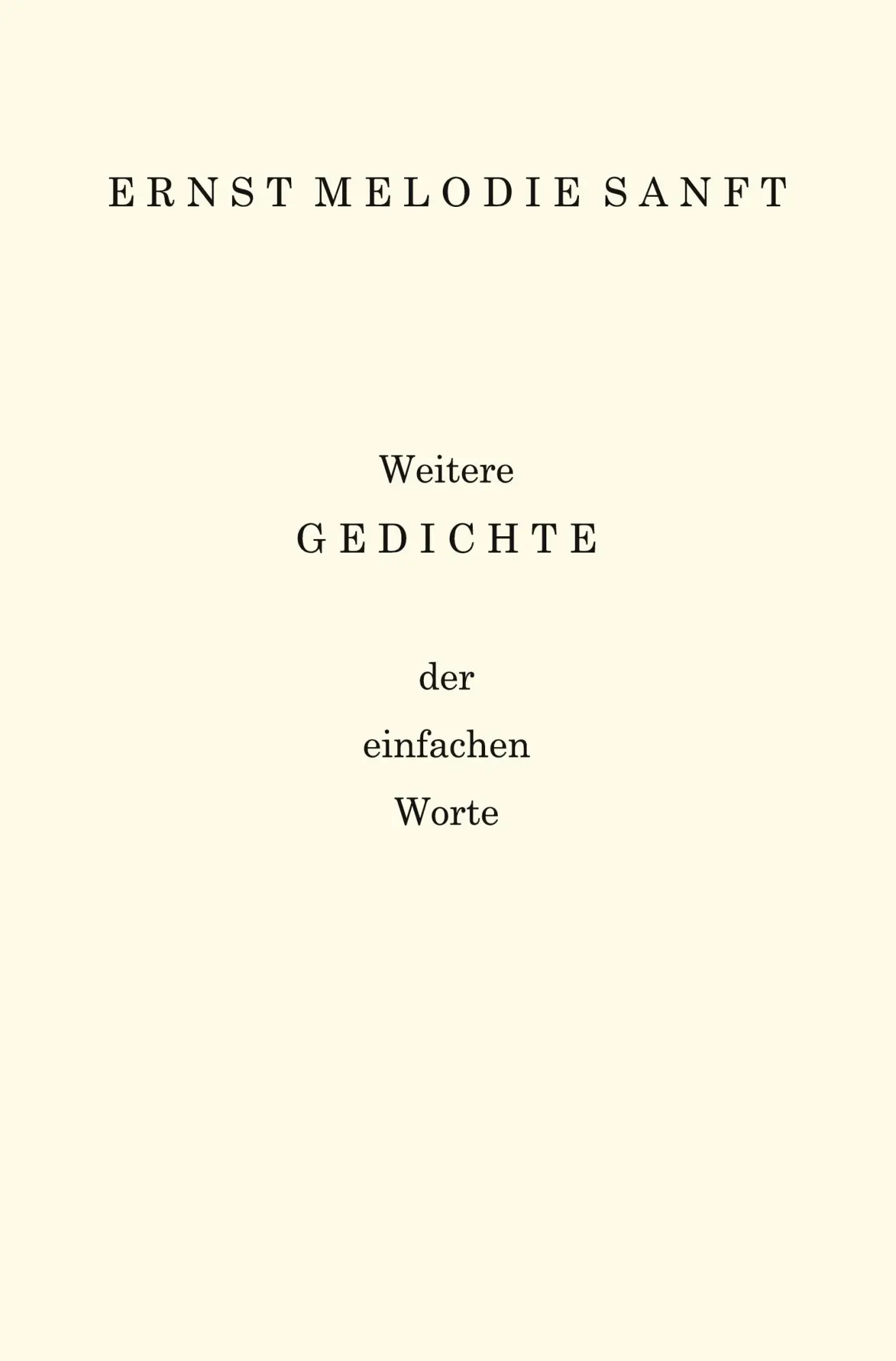 Cover: 9783868706987 | Weitere Gedichte | der einfachen Worte | Ernst Melodie Sanft | Buch