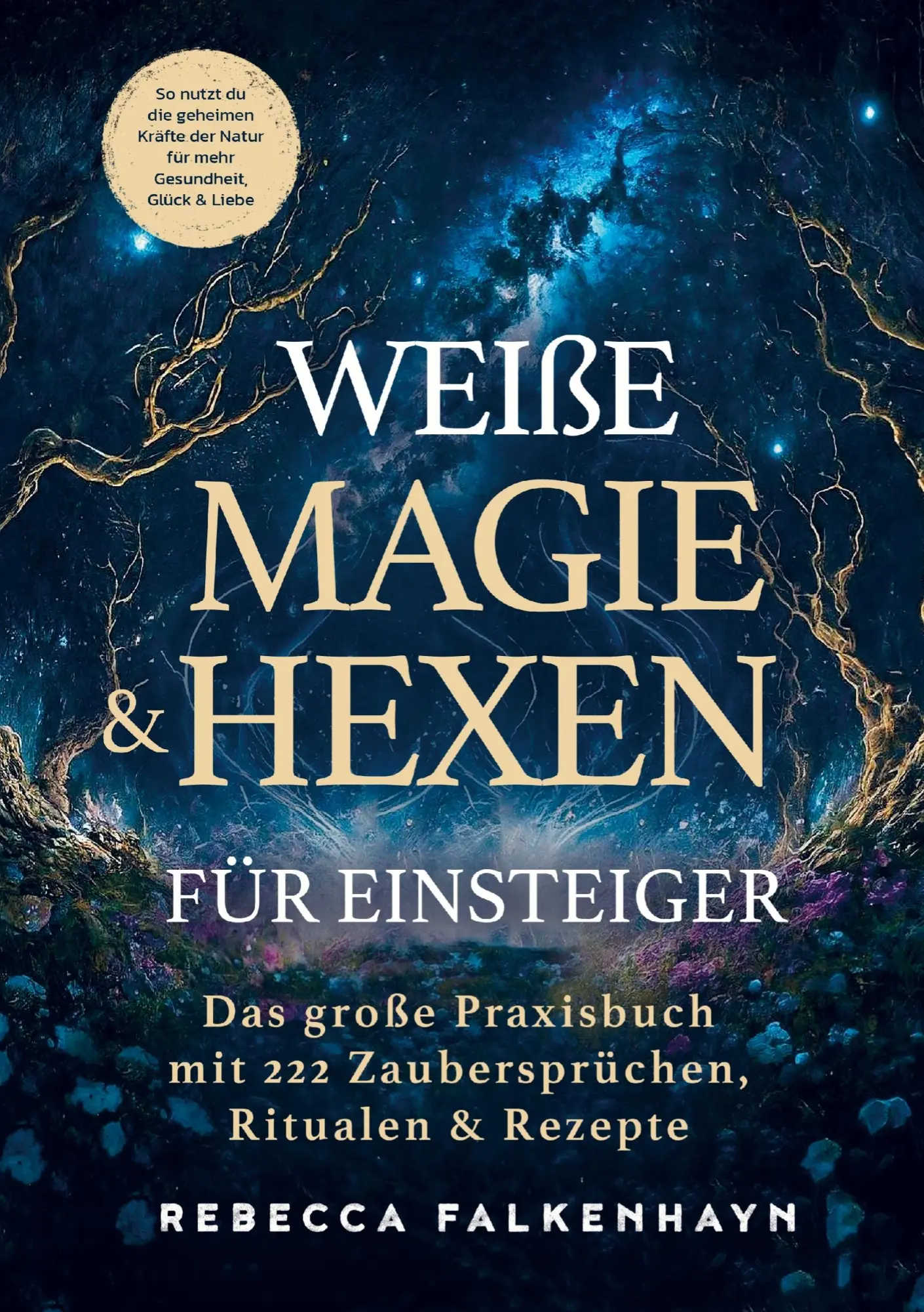 Cover: 9789403796987 | Weiße Magie &amp; Hexen für Einsteiger: Das große Praxisbuch mit 222...