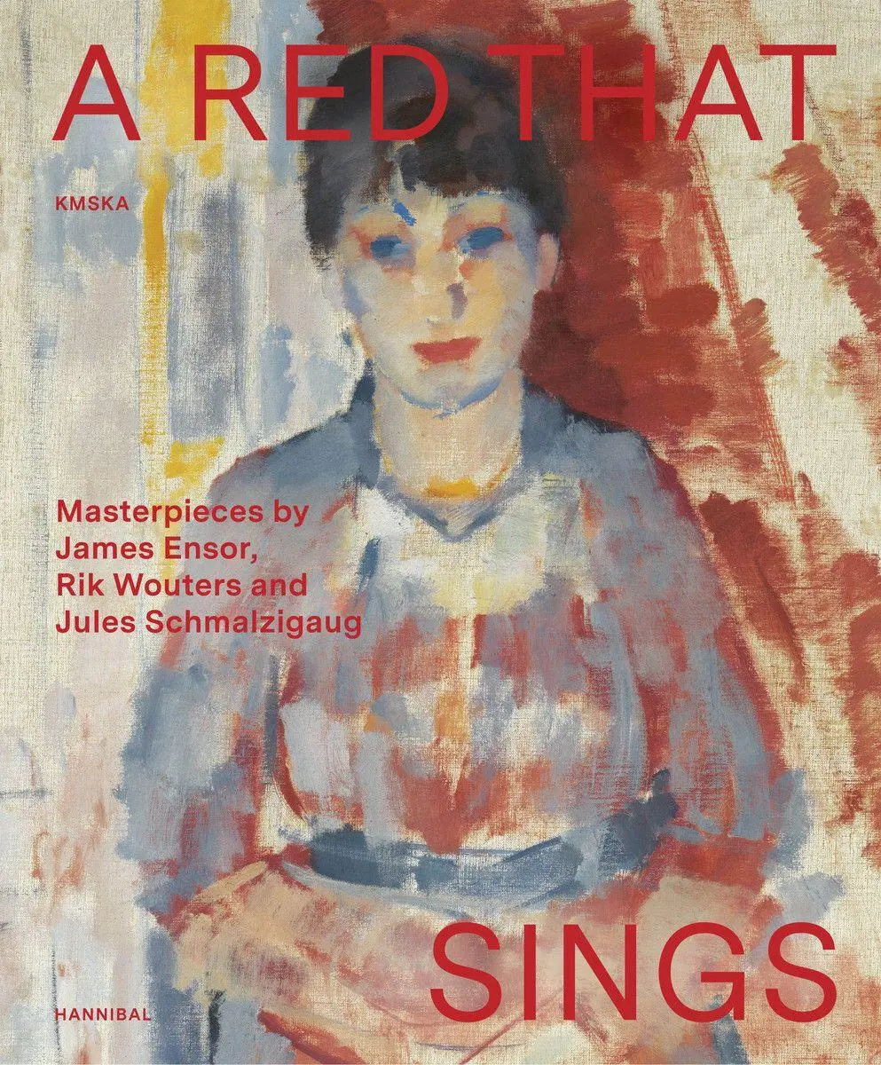 Cover: 9789493416987 | A Red that sings | Masterpieces from Ensor, Wouters and Schmalzigaug