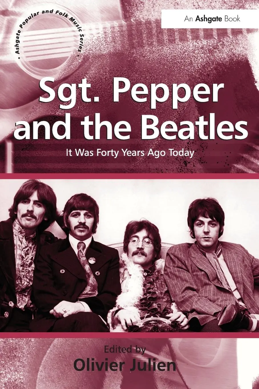 Cover: 9780754667087 | Sgt. Pepper and the Beatles | It Was Forty Years Ago Today | Julien