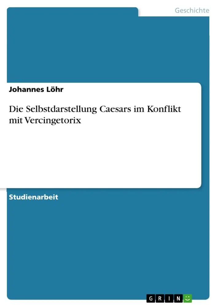 Cover: 9783346177087 | Die Selbstdarstellung Caesars im Konflikt mit Vercingetorix | Löhr