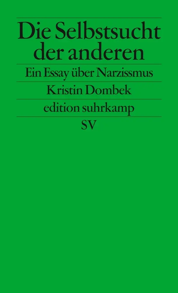 Cover: 9783518127087 | Die Selbstsucht der anderen | Ein Essay über Narzissmus | Dombek