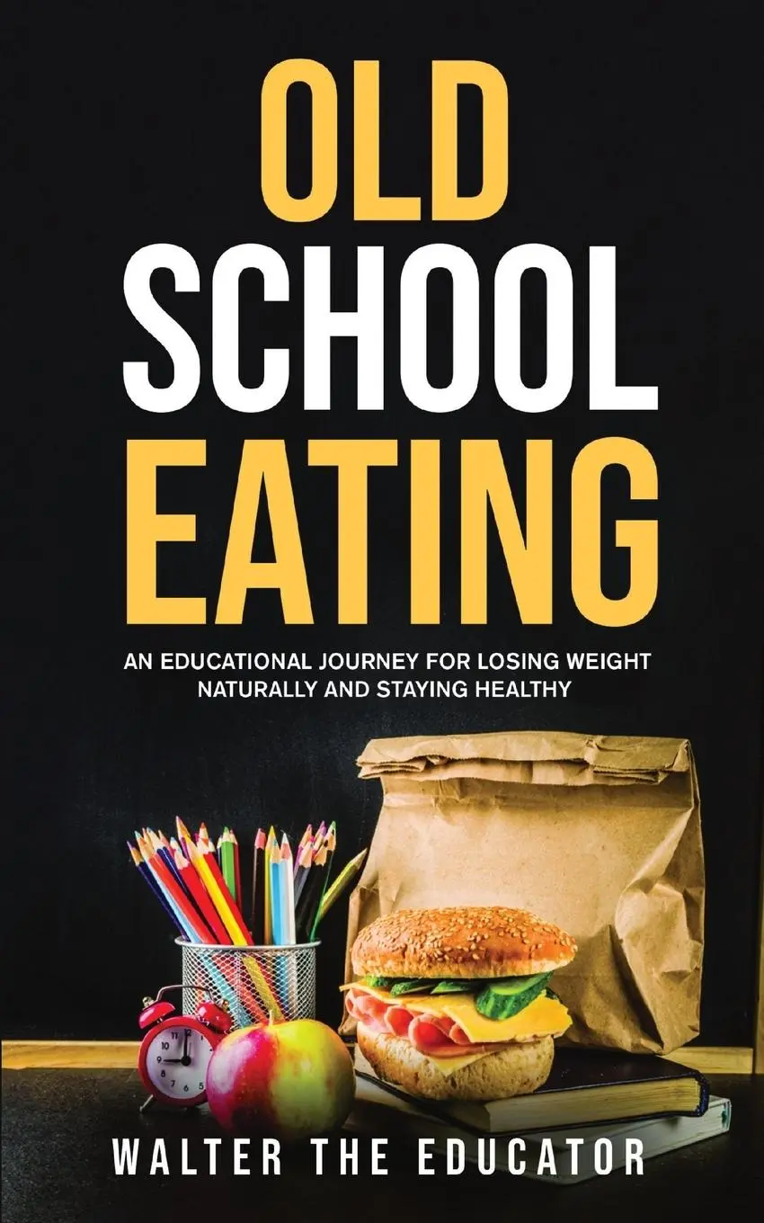 Cover: 9781088117187 | Old School Eating | Walter the Educator | Taschenbuch | Englisch