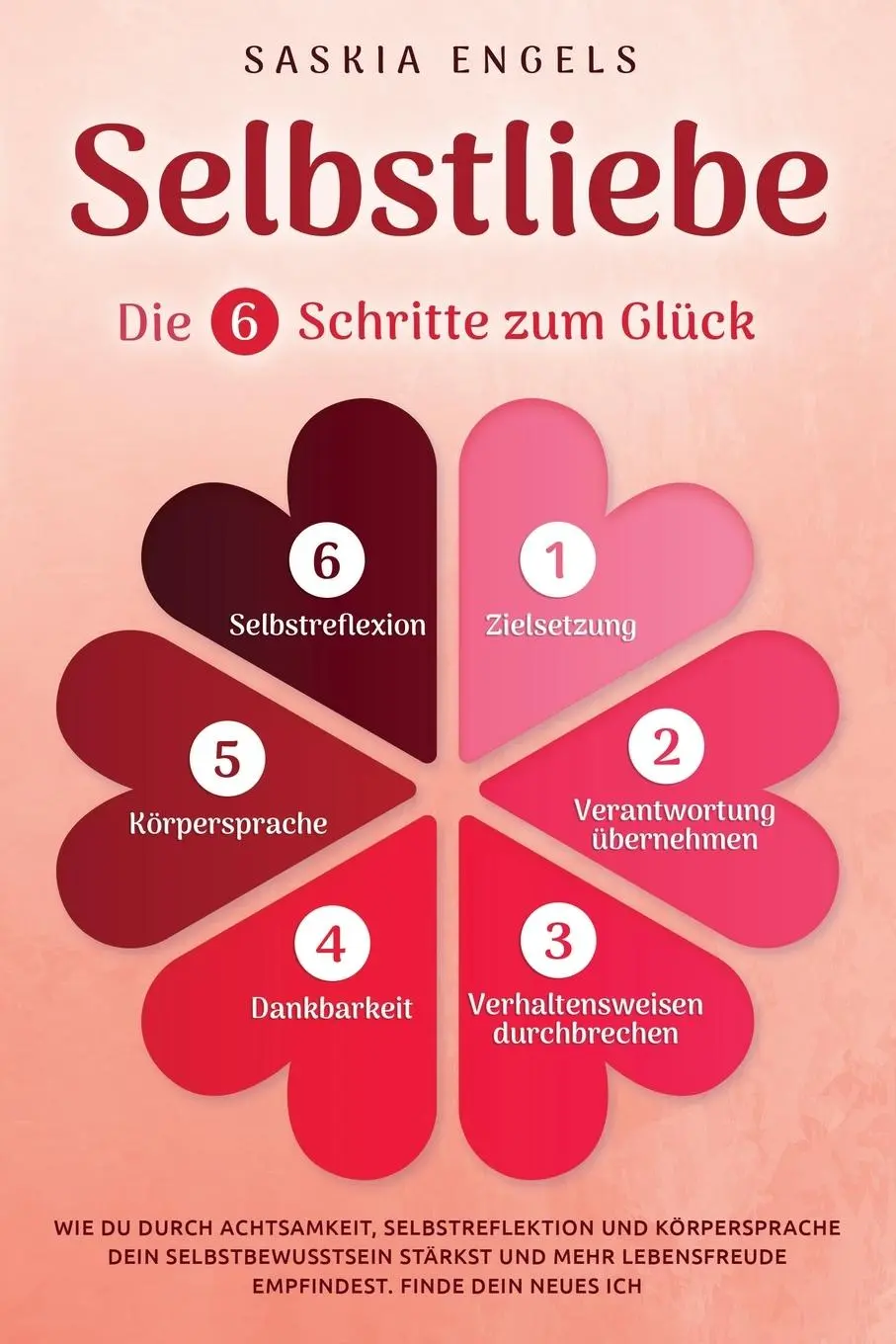 Cover: 9781957667287 | Selbstliebe - Die 6 Schritte zum Glück | Saskia Engels | Taschenbuch