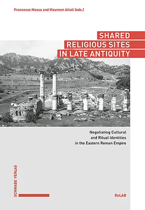 Cover: 9783796547287 | Shared Religious Sites in Late Antiquity | Francesco Massa (u. a.)