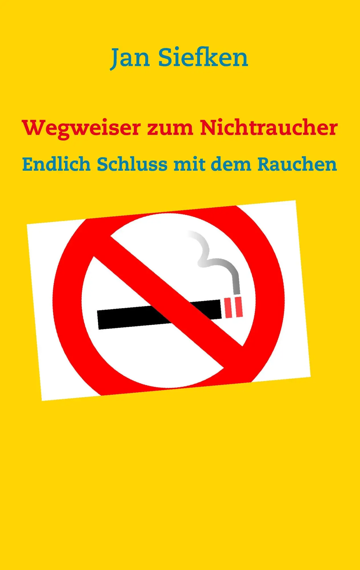 Wegweiser zum Nichtraucher: Endlich Schluss mit dem Rauchen