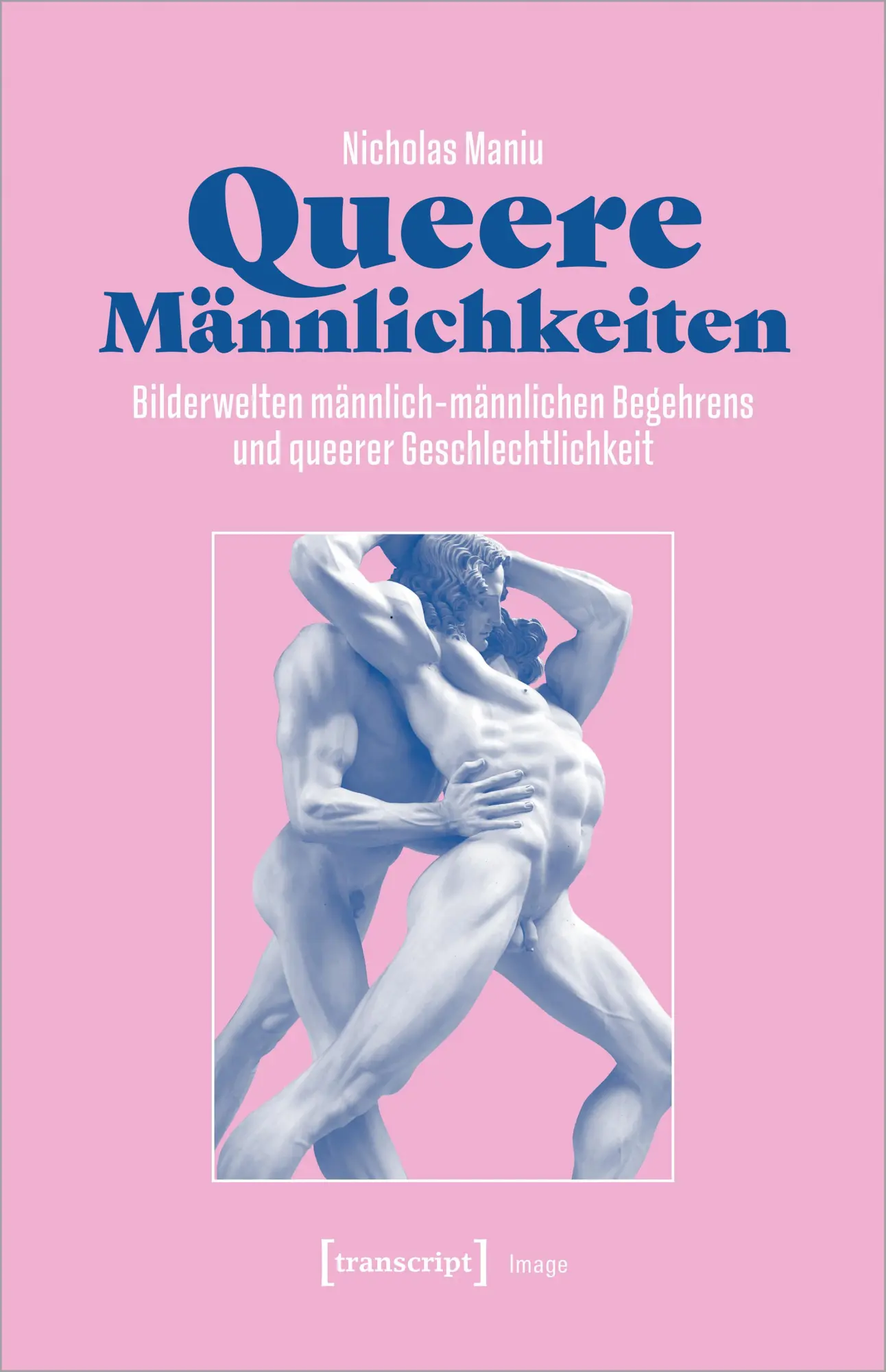 Cover: 9783837667387 | Queere Männlichkeiten | Nicholas Maniu | Taschenbuch | Image | 628 S.