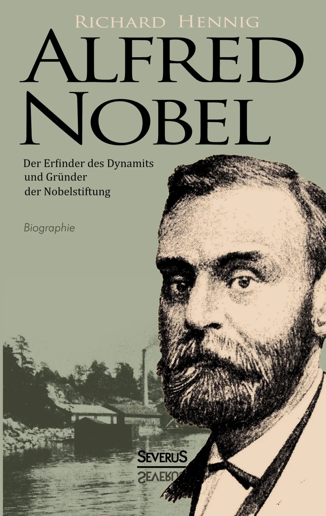 Cover: 9783863477387 | Alfred Nobel. Der Erfinder des Dynamits und Gründer der...