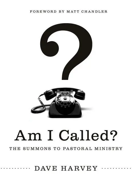 Cover: 9781433527487 | Am I Called? | The Summons to Pastoral Ministry | Dave Harvey | Buch