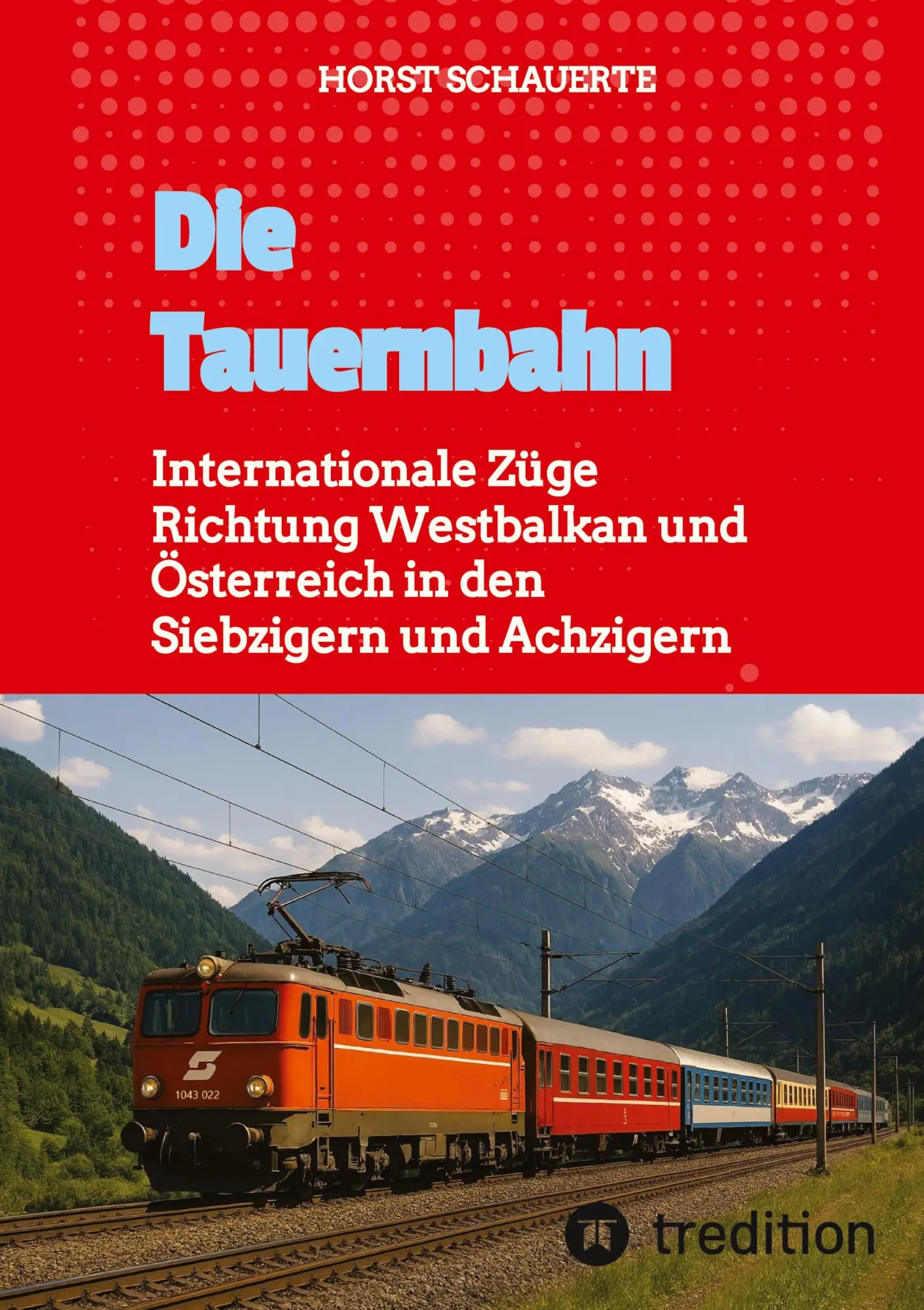 Cover: 9783384687487 | Die Tauernbahn | Horst Schauerte | Taschenbuch | 68 S. | Deutsch