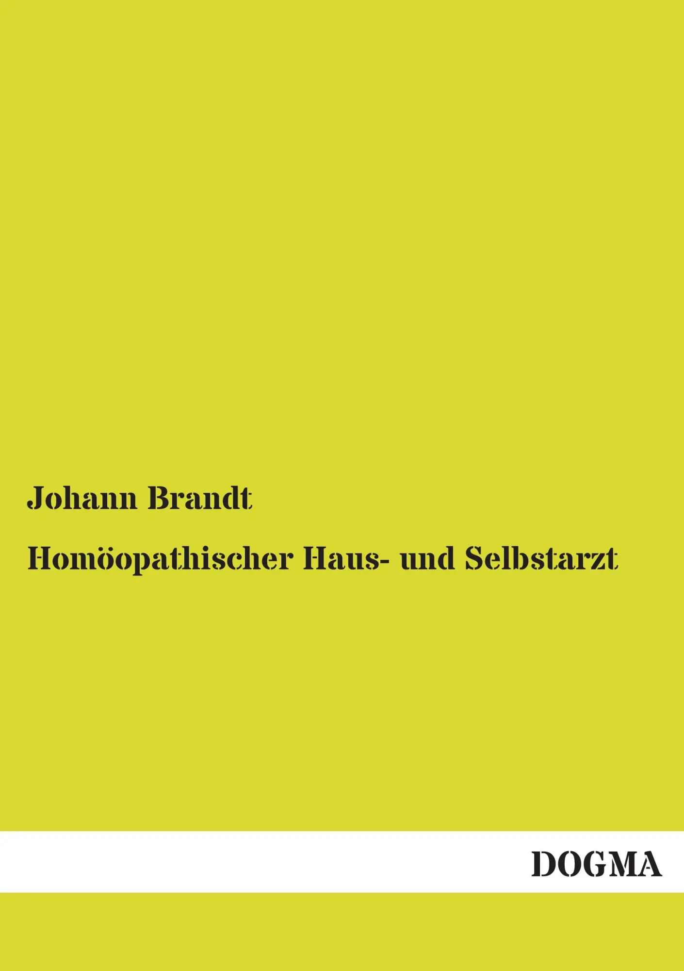 Cover: 9783954547487 | Homöopathischer Haus- und Selbstarzt | Johann Brandt | Taschenbuch