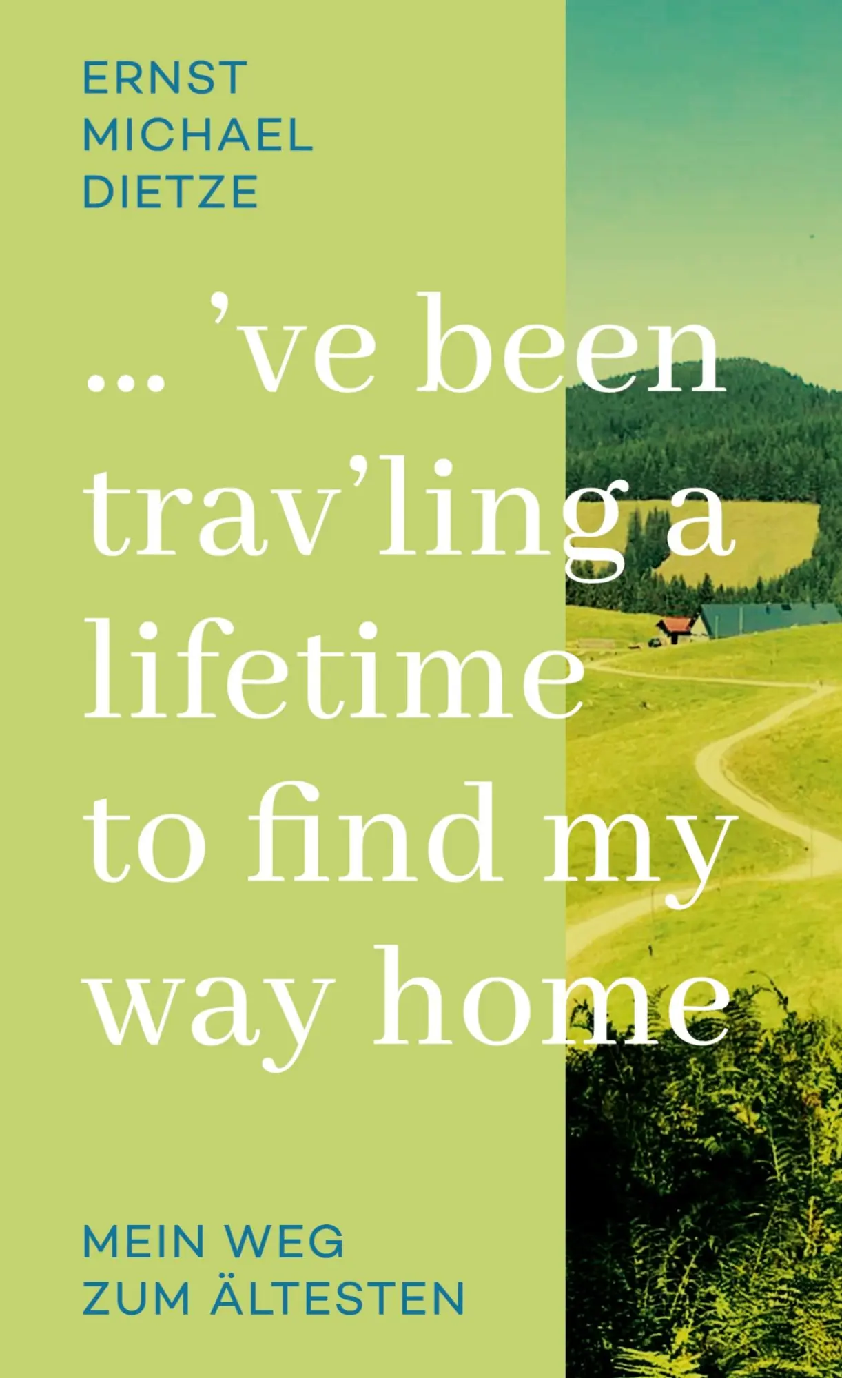 Cover: 9783347737587 | ´ve been trav´ling a lifetime to find my way home | Dietze | Buch