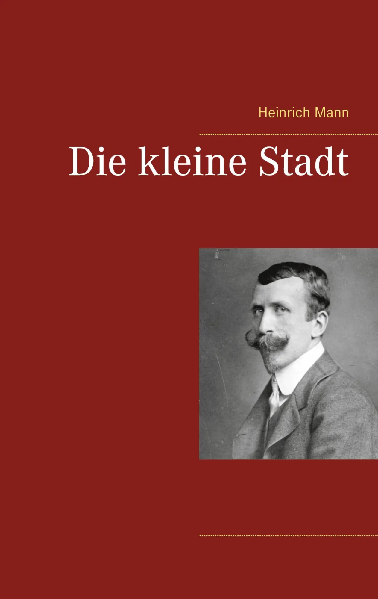 Cover: 9783752647587 | Die kleine Stadt | Heinrich Mann | Taschenbuch | Paperback | 384 S.
