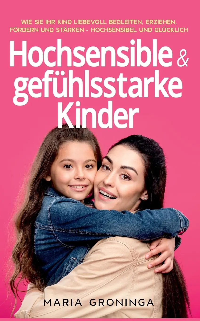 Cover: 9783754317587 | Hochsensible &amp; gefühlsstarke Kinder | Maria Groninga | Taschenbuch