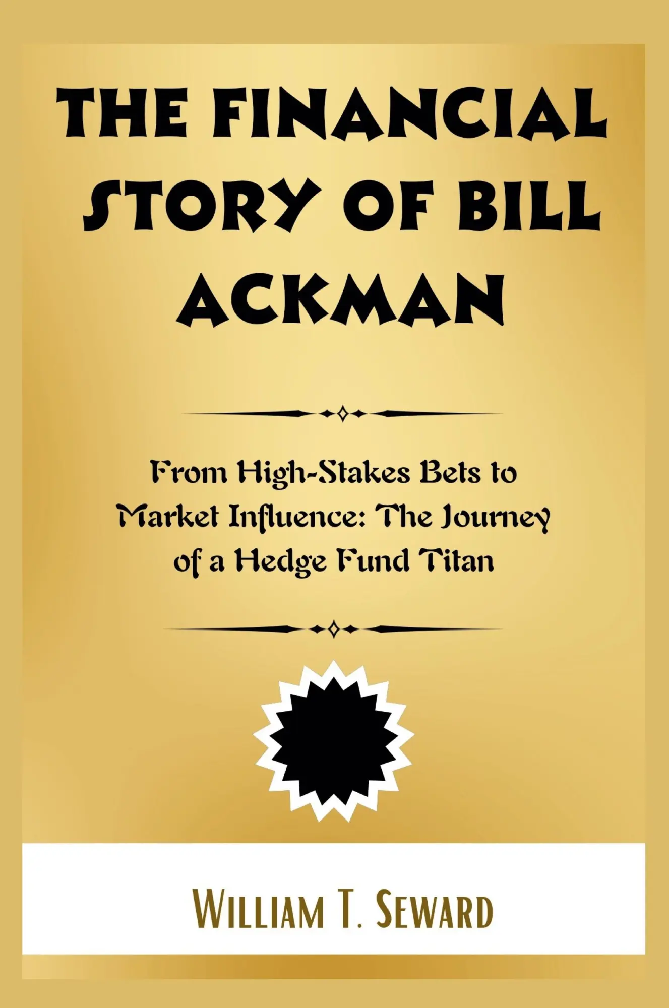 Cover: 9798330397587 | The Financial Story of Bill Ackman | William T Seward | Taschenbuch