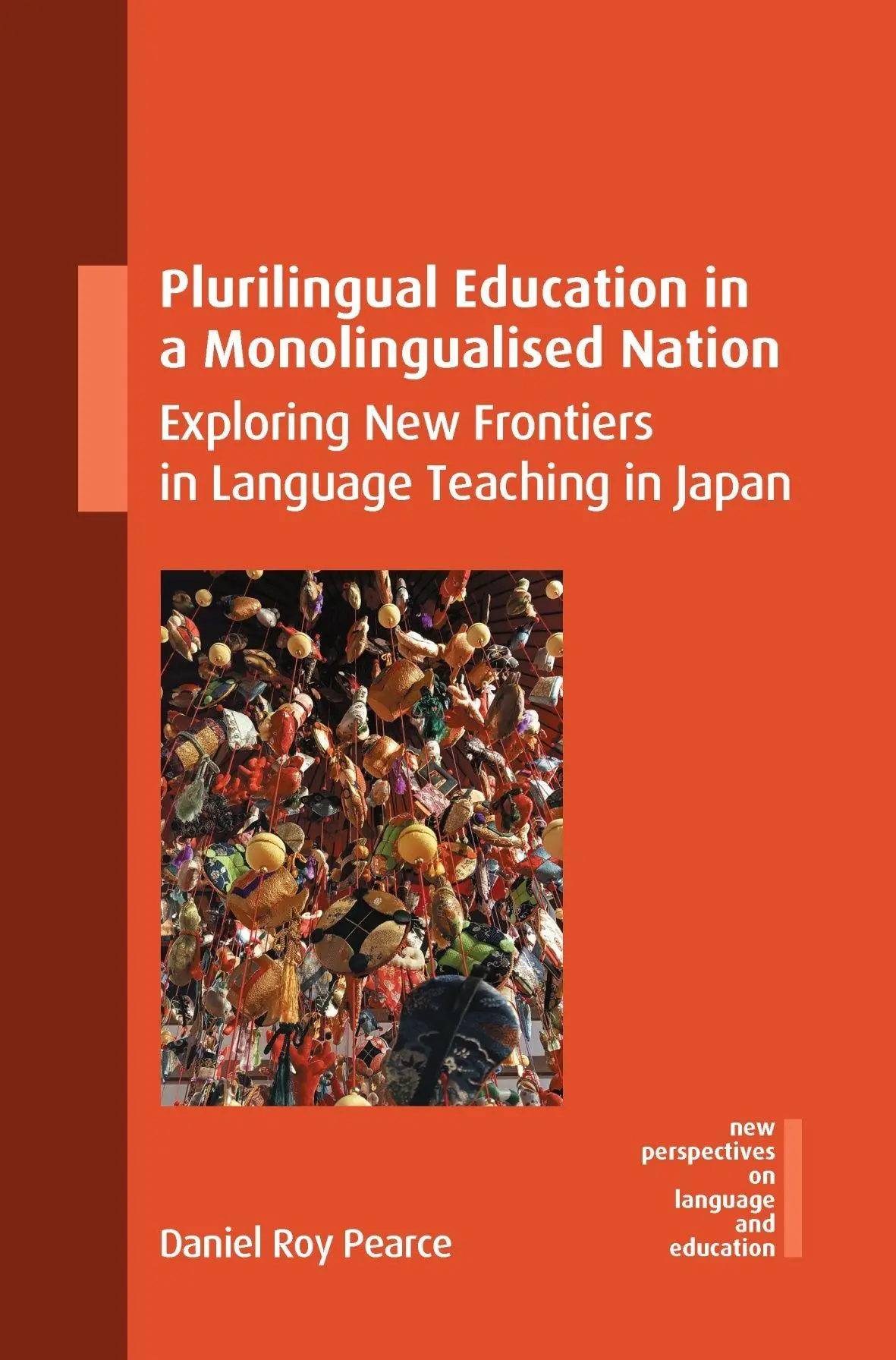 Cover: 9781800417687 | Plurilingual Education in a Monolingualised Nation | Daniel Roy Pearce