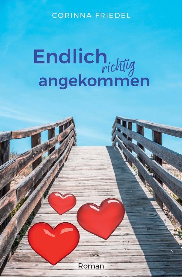 Cover: 9783754927687 | Endlich richtig angekommen | Corinna Friedel | Taschenbuch | 344 S.