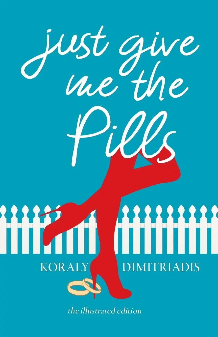 Cover: 9780987277787 | Just Give Me The Pills | Koraly Dimitriadis | Taschenbuch | Englisch
