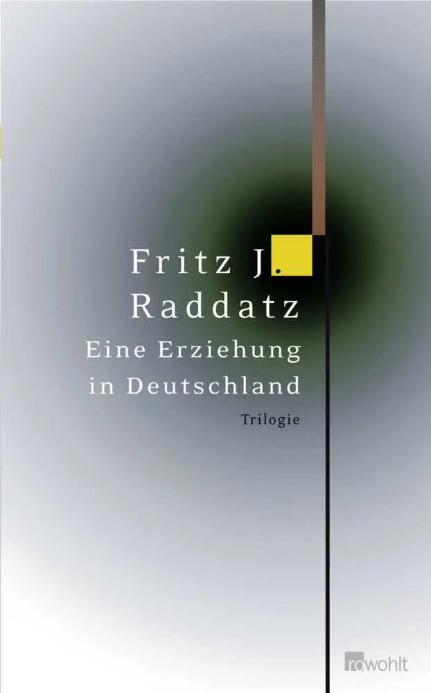 Cover: 9783498057787 | Eine Erziehung in Deutschland | Trilogie | Fritz J. Raddatz | Buch