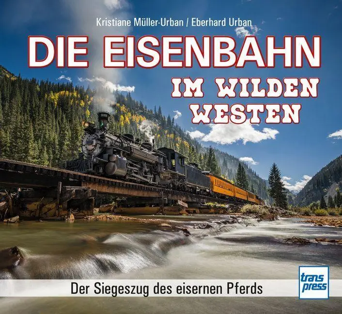 Cover: 9783613717787 | Die Eisenbahn im Wilden Westen | Der Siegeszug des eisernen Pferds