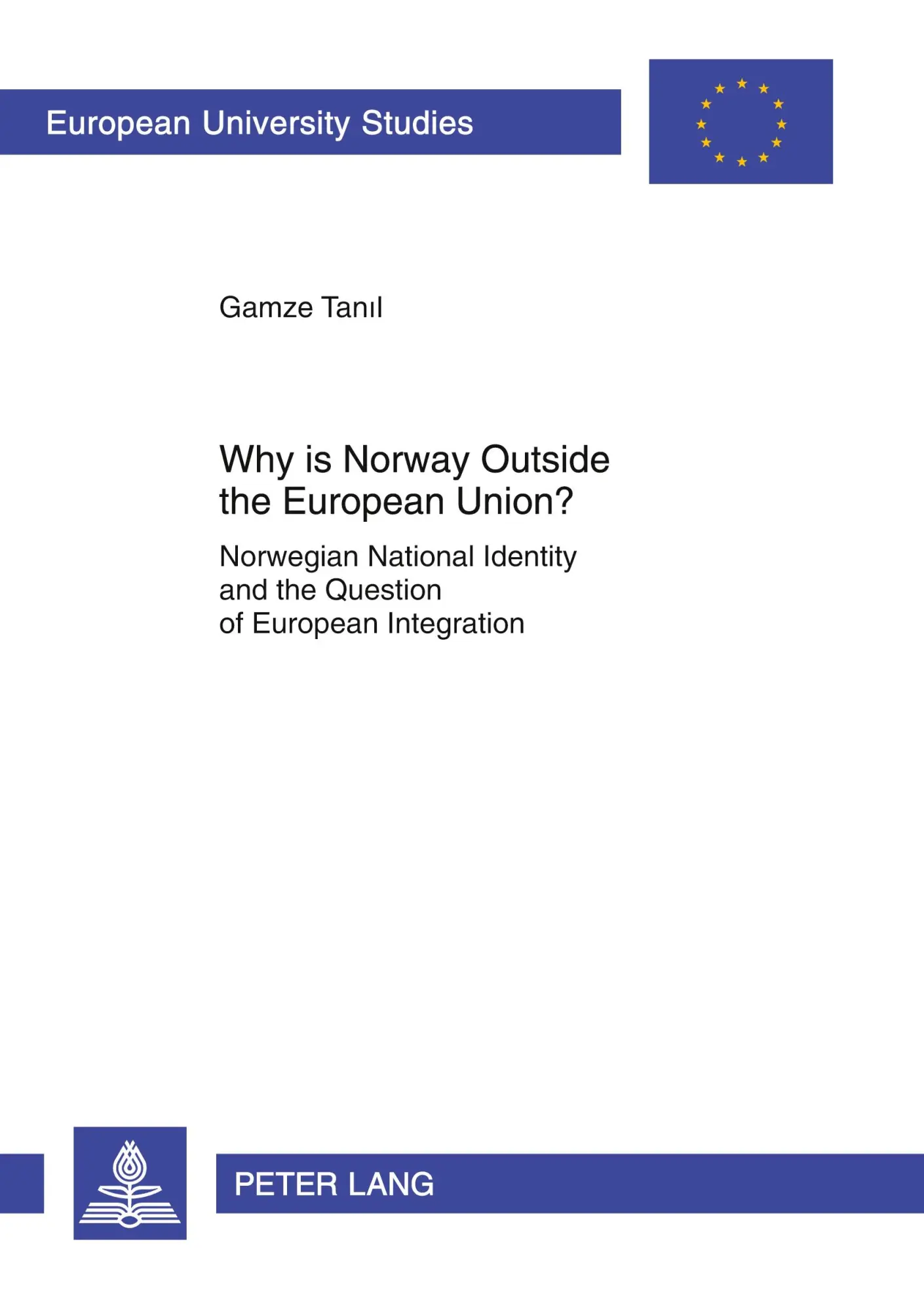 Why is Norway Outside the European Union?: Norwegian National Identity and the Question of European Integration (Europäische Hochschulschriften - Reihe XXXI)