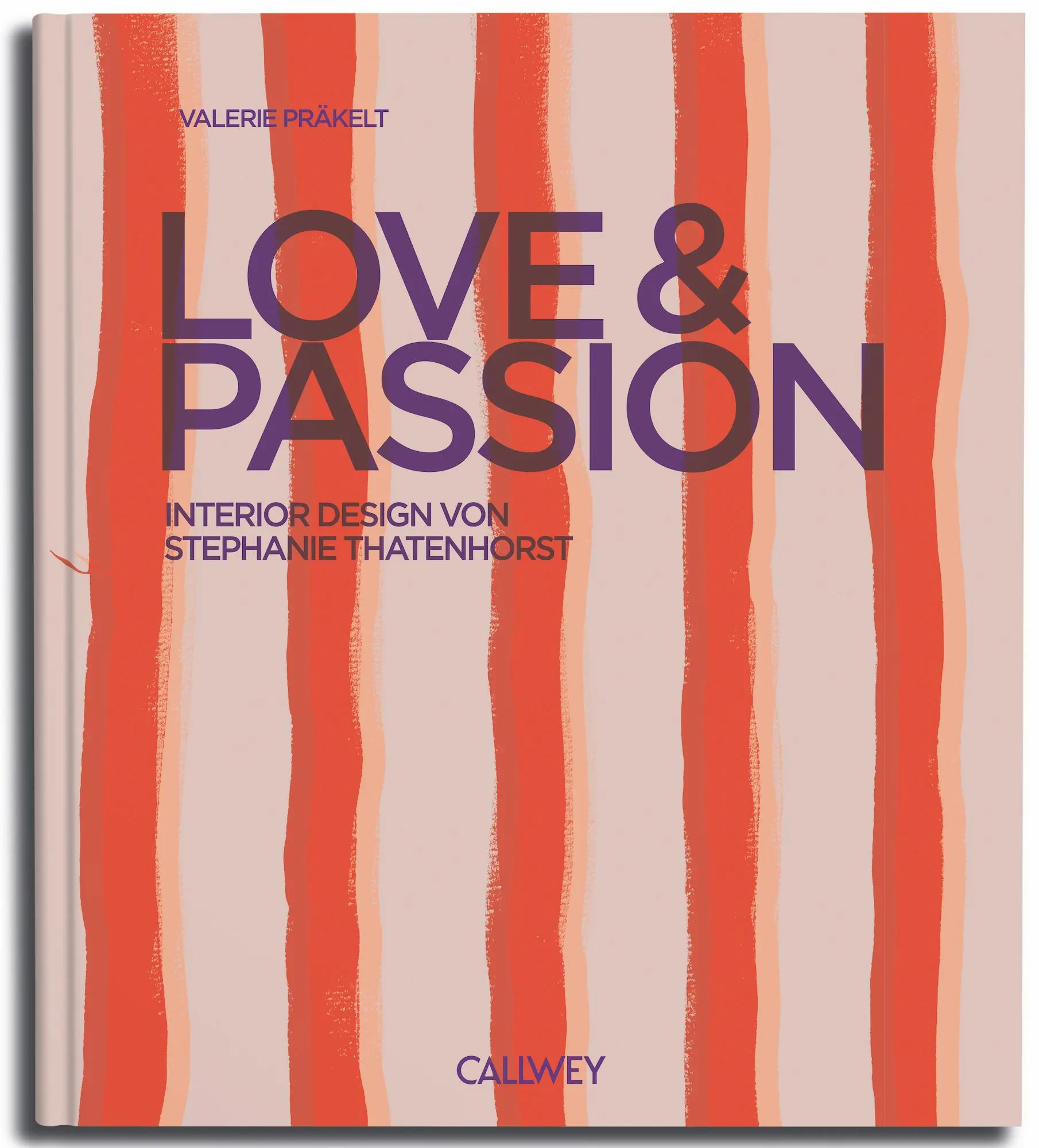 Cover: 9783766727787 | Love &amp; Passion | Interior Design von Stephanie Thatenhorst | Präkelt